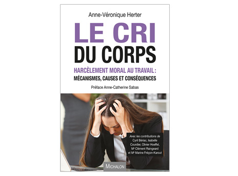 Ressource pédagogique « Le Cri du corps, harcèlement moral au travail, mécanismes causes et conséquences »